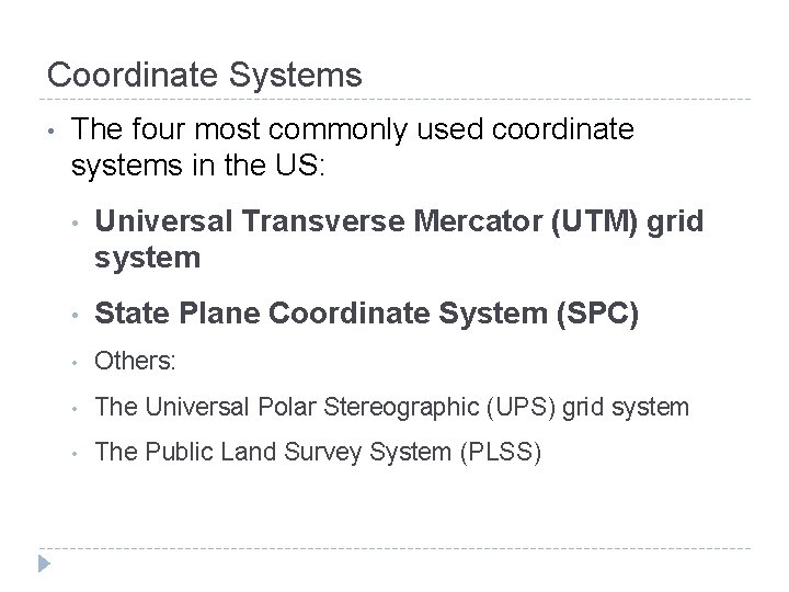 Coordinate Systems • The four most commonly used coordinate systems in the US: • Coordinate Systems • The four most commonly used coordinate systems in the US: •