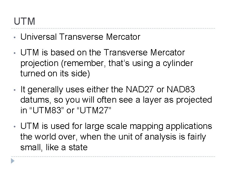 UTM • Universal Transverse Mercator • UTM is based on the Transverse Mercator projection UTM • Universal Transverse Mercator • UTM is based on the Transverse Mercator projection