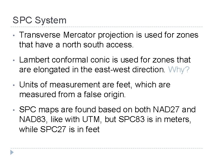 SPC System • Transverse Mercator projection is used for zones that have a north SPC System • Transverse Mercator projection is used for zones that have a north