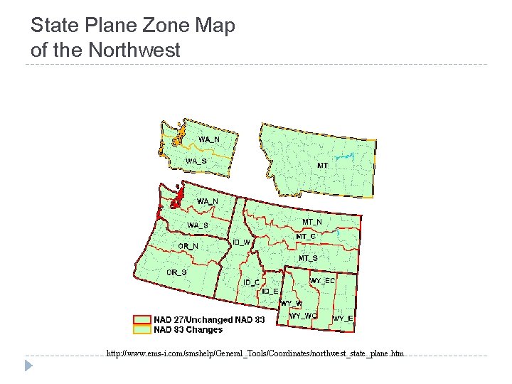 State Plane Zone Map of the Northwest http: //www. ems-i. com/smshelp/General_Tools/Coordinates/northwest_state_plane. htm State Plane Zone Map of the Northwest http: //www. ems-i. com/smshelp/General_Tools/Coordinates/northwest_state_plane. htm