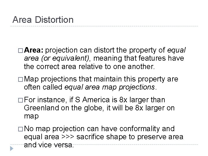 Area Distortion � Area: projection can distort the property of equal area (or equivalent), Area Distortion � Area: projection can distort the property of equal area (or equivalent),