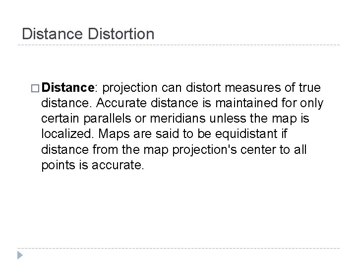 Distance Distortion � Distance: projection can distort measures of true distance. Accurate distance is Distance Distortion � Distance: projection can distort measures of true distance. Accurate distance is