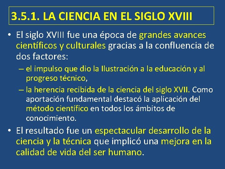 3. 5. 1. LA CIENCIA EN EL SIGLO XVIII • El siglo XVIII fue