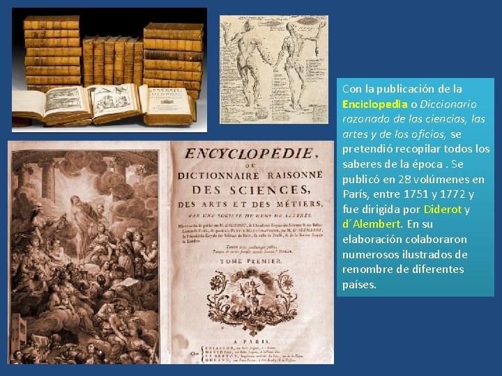 Con la publicación de la Enciclopedia o Diccionario razonado de las ciencias, las artes
