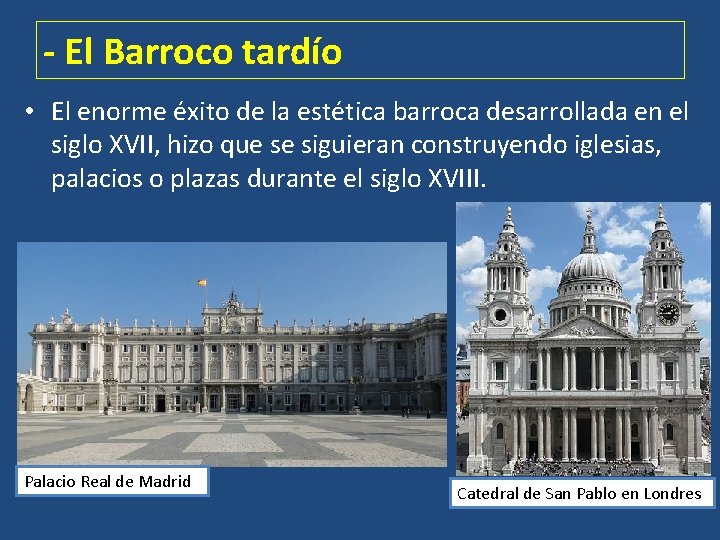 - El Barroco tardío • El enorme éxito de la estética barroca desarrollada en