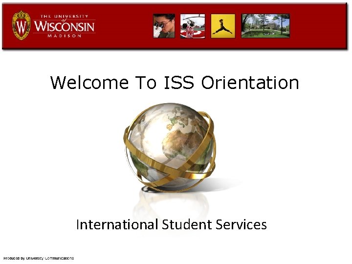 Welcome To ISS Orientation International Student Services 