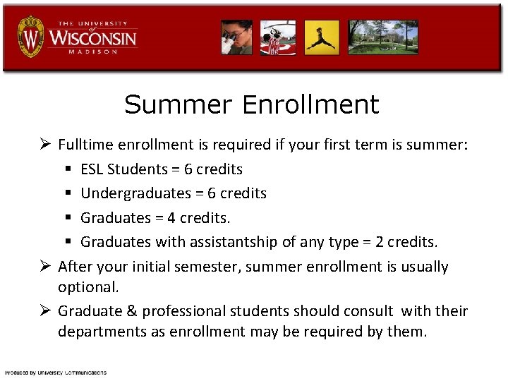 Summer Enrollment Ø Fulltime enrollment is required if your first term is summer: §