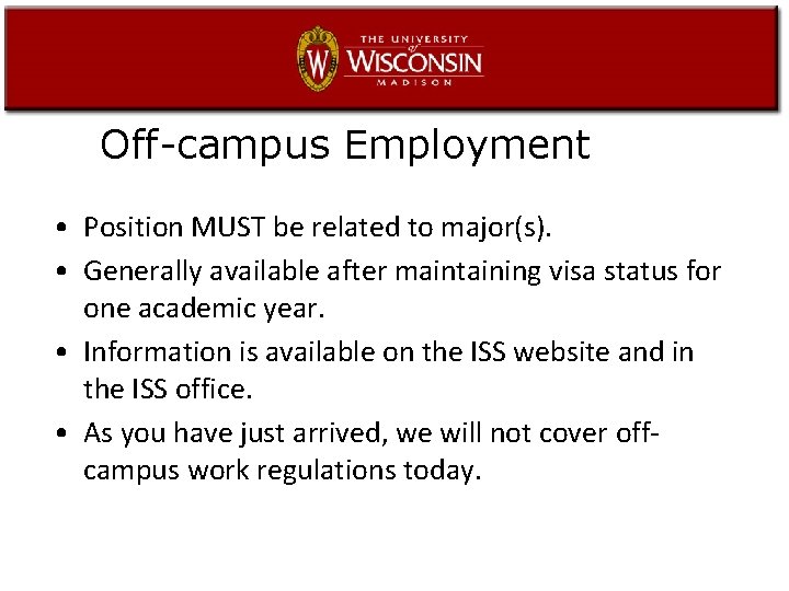 Off-campus Employment • Position MUST be related to major(s). • Generally available after maintaining