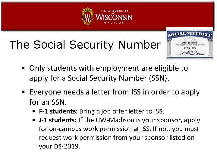 The Social Security Number • Only students with employment are eligible to apply for