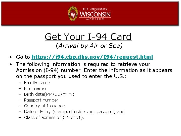 Get Your I-94 Card (Arrival by Air or Sea) • Go to https: //i