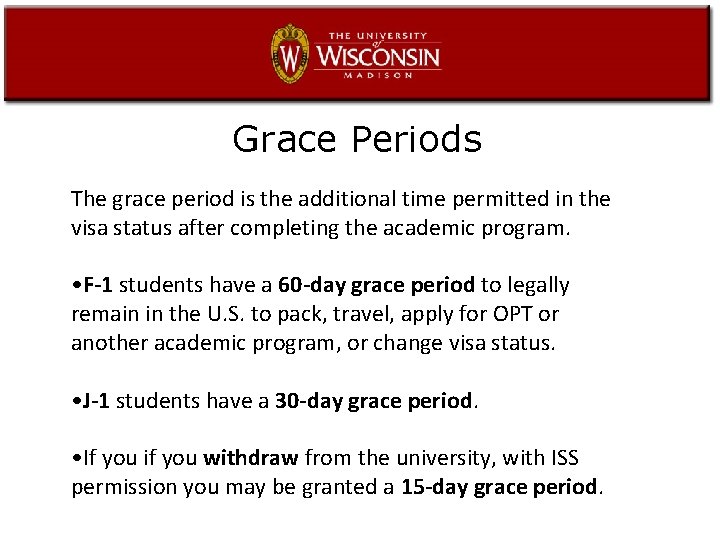Grace Periods The grace period is the additional time permitted in the visa status