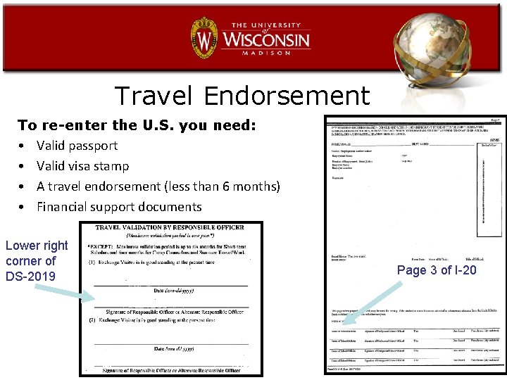 Travel Endorsement To re-enter the U. S. you need: • Valid passport • Valid