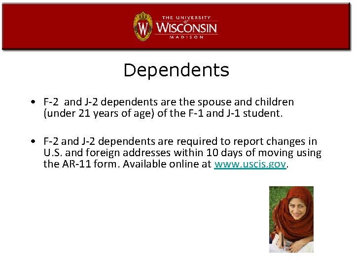 Dependents • F-2 and J-2 dependents are the spouse and children (under 21 years