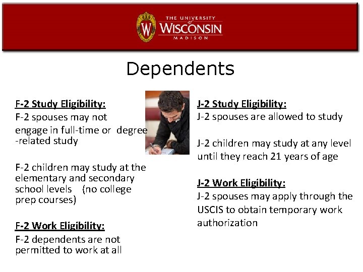 Dependents F-2 Study Eligibility: F-2 spouses may not engage in full-time or degree -related