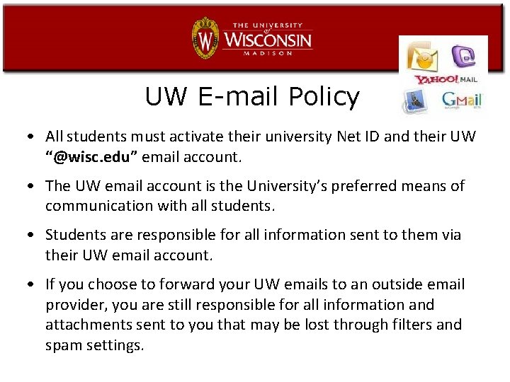 UW E-mail Policy • All students must activate their university Net ID and their