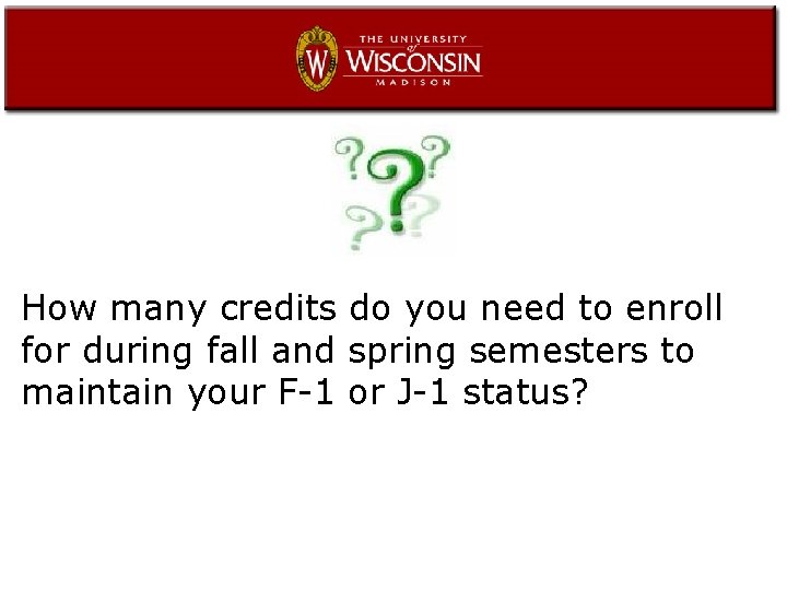 How many credits do you need to enroll for during fall and spring semesters
