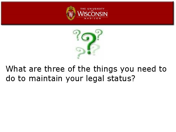 What are three of the things you need to do to maintain your legal