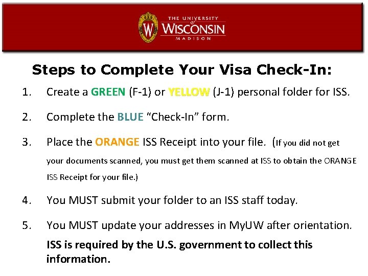 Steps to Complete Your Visa Check-In: 1. Create a GREEN (F-1) or YELLOW (J-1)