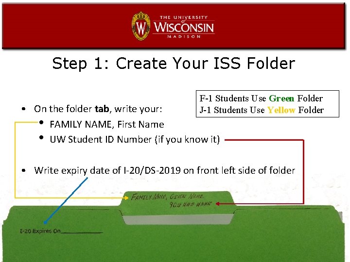 Step 1: Create Your ISS Folder F-1 Students Use Green Folder J-1 Students Use