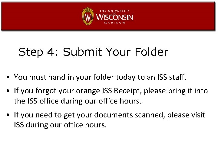 Step 4: Submit Your Folder • You must hand in your folder today to