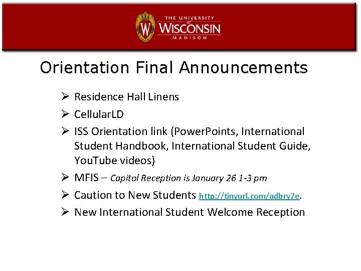 Orientation Final Announcements Ø Residence Hall Linens Ø Cellular. LD Ø ISS Orientation link