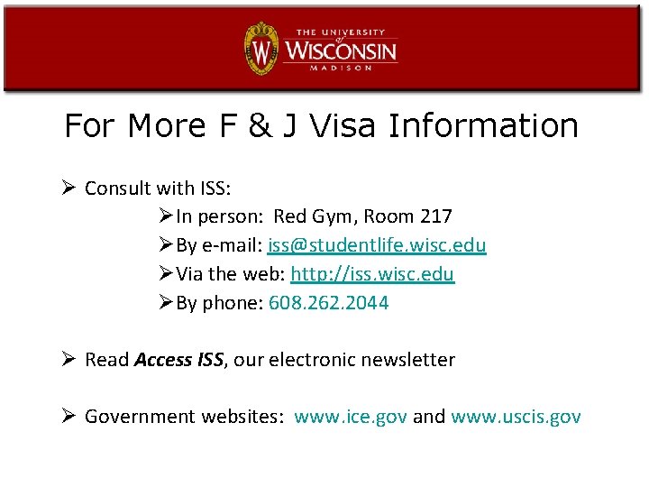 For More F & J Visa Information Ø Consult with ISS: ØIn person: Red