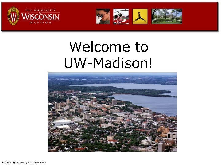 Welcome to UW-Madison! 