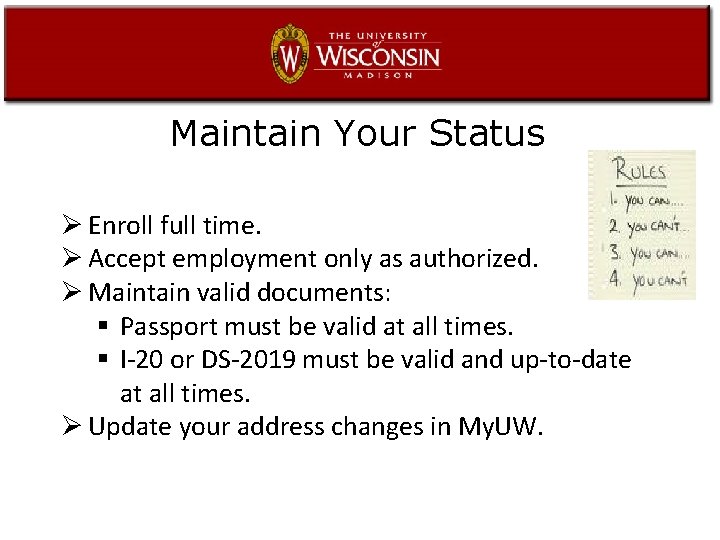 Maintain Your Status Ø Enroll full time. Ø Accept employment only as authorized. Ø