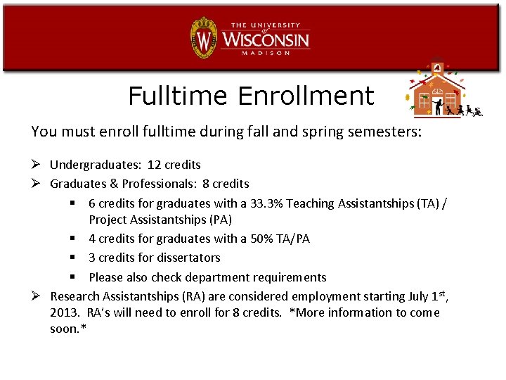 Fulltime Enrollment You must enroll fulltime during fall and spring semesters: Ø Undergraduates: 12