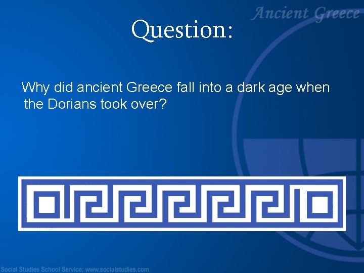 Question: Why did ancient Greece fall into a dark age when the Dorians took