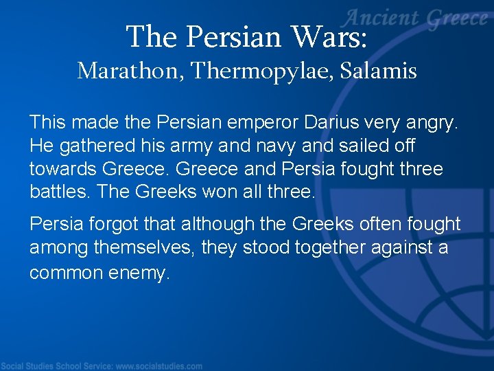 The Persian Wars: Marathon, Thermopylae, Salamis This made the Persian emperor Darius very angry.