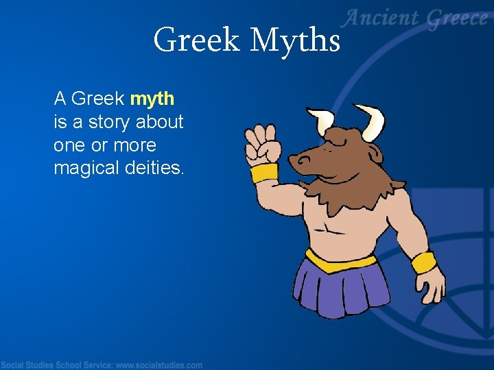 Greek Myths A Greek myth is a story about one or more magical deities.