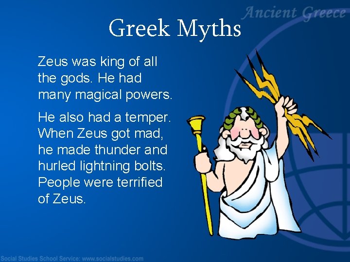 Greek Myths Zeus was king of all the gods. He had many magical powers.