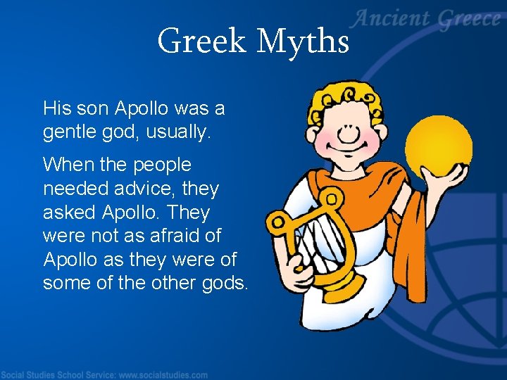 Greek Myths His son Apollo was a gentle god, usually. When the people needed