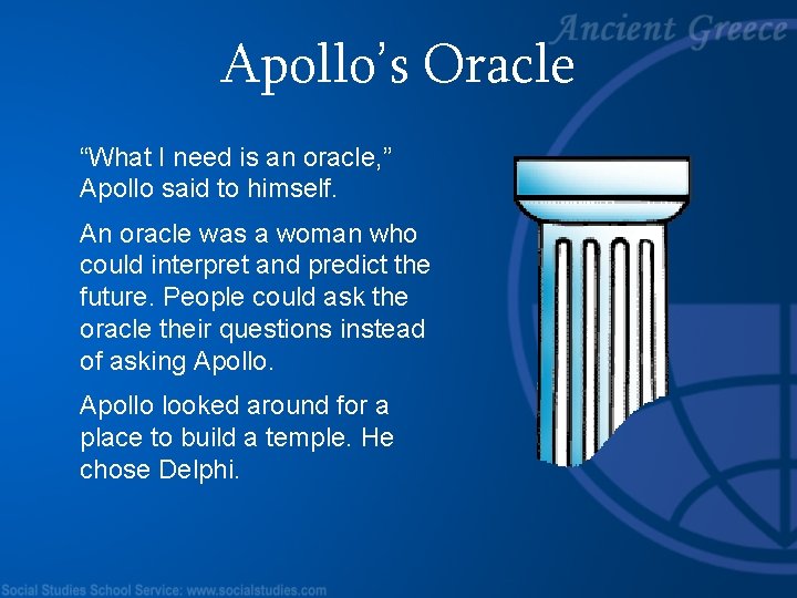 Apollo’s Oracle “What I need is an oracle, ” Apollo said to himself. An