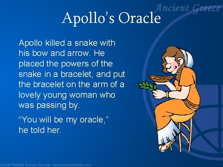 Apollo’s Oracle Apollo killed a snake with his bow and arrow. He placed the