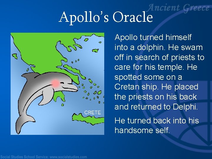 Apollo’s Oracle Apollo turned himself into a dolphin. He swam off in search of
