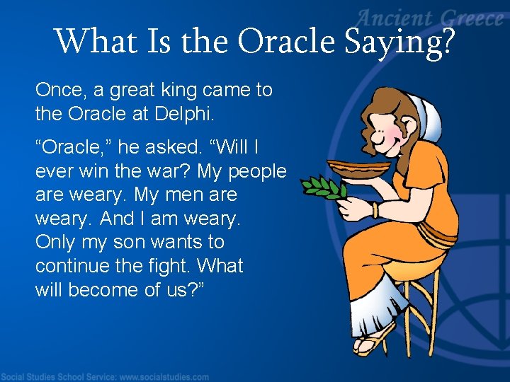 What Is the Oracle Saying? Once, a great king came to the Oracle at