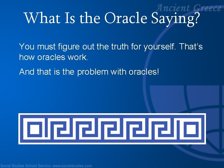What Is the Oracle Saying? You must figure out the truth for yourself. That’s