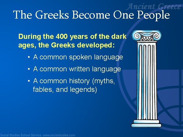 The Greeks Become One People During the 400 years of the dark ages, the