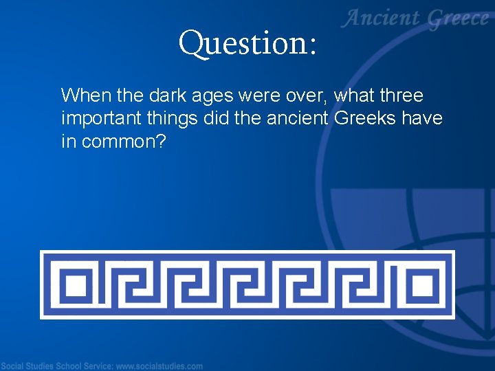 Question: When the dark ages were over, what three important things did the ancient