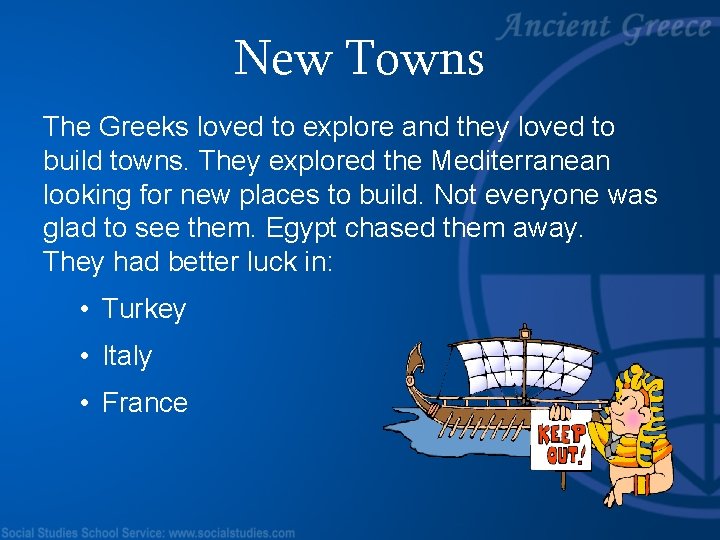New Towns The Greeks loved to explore and they loved to build towns. They