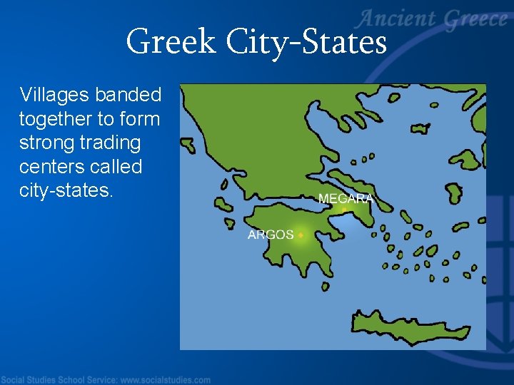 Greek City-States Villages banded together to form strong trading centers called city-states. 
