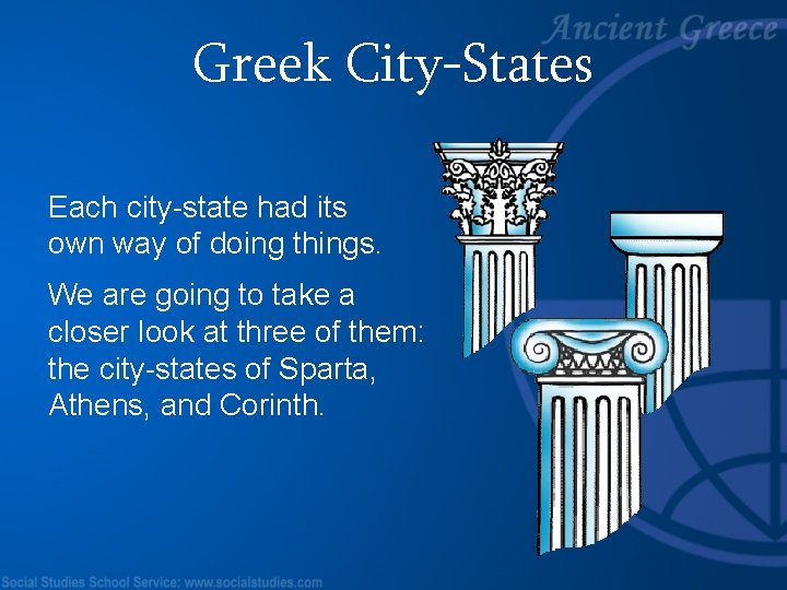 Greek City-States Each city-state had its own way of doing things. We are going