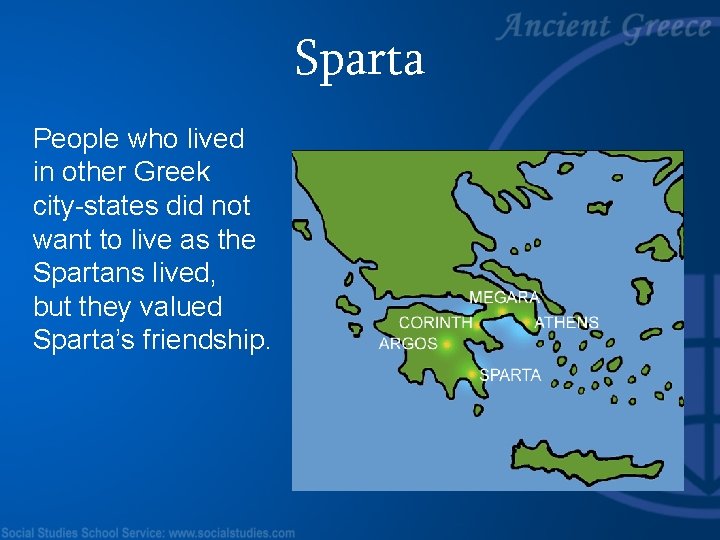 Sparta People who lived in other Greek city-states did not want to live as