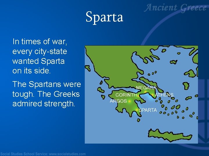 Sparta In times of war, every city-state wanted Sparta on its side. The Spartans