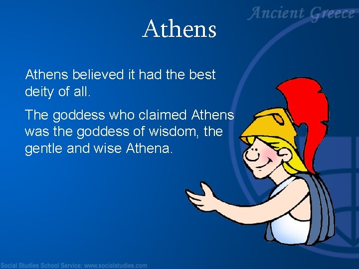 Athens believed it had the best deity of all. The goddess who claimed Athens