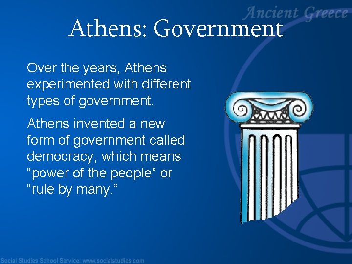Athens: Government Over the years, Athens experimented with different types of government. Athens invented