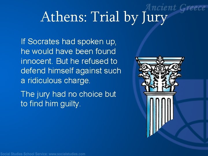 Athens: Trial by Jury If Socrates had spoken up, he would have been found