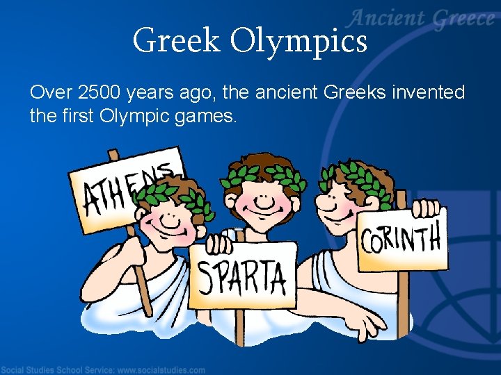 Greek Olympics Over 2500 years ago, the ancient Greeks invented the first Olympic games.